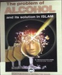 The Problem of ALCOHOL and its solution in ISLAM